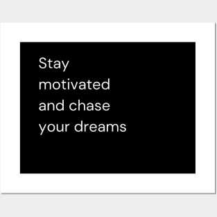 "Stay motivated and chase your dreams" Posters and Art